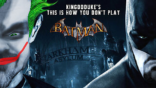 This is How You DON'T Play Batman Arkham Asylum (2009) - Death, Fallout, & MF Ed. - KingDDDuke 231