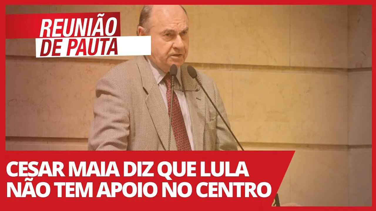 Cesar Maia diz que Lula não tem apoio no Centro - Reunião de Pauta nº 704 - 09/04/21