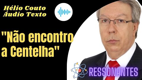 Hélio Couto - "Não encontro a Centelha" " Áudio Texto".