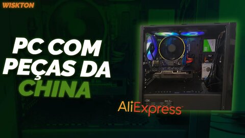 MONTEI UM PC COM PEÇAS NA CHINA ATÉ 2 MIL REAIS (ALIEXPRESS, TERABYTE E PICHAU)