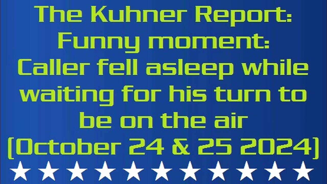 The Kuhner Report funny moment: Caller fell asleep while waiting for his turn to be on the air (October 24 & 25 2024)