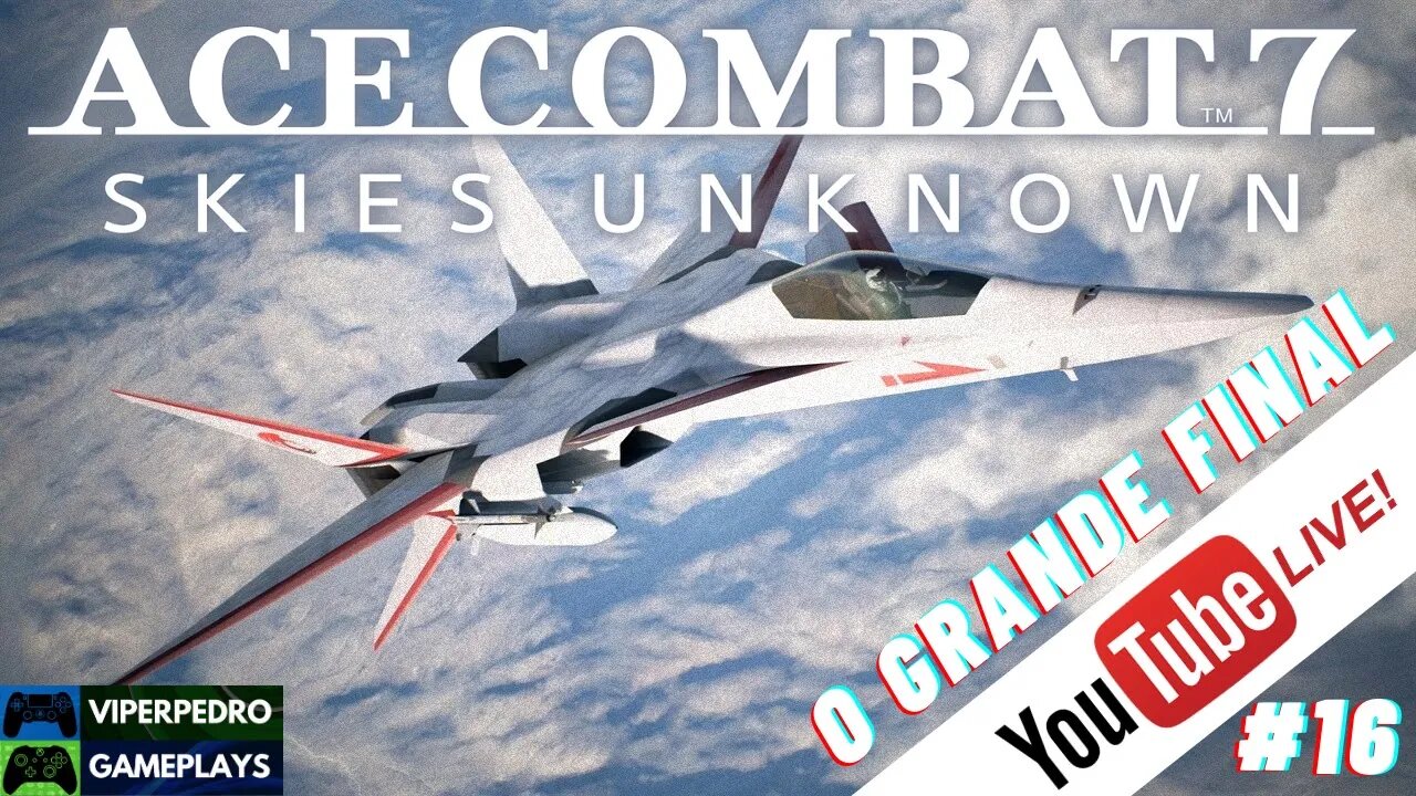 [LIVE] Ace Combat 7: Skies Unknown | O GRANDE FINAL!!! DLC de 25 Anos com o XFA-27! | Gameplay #16