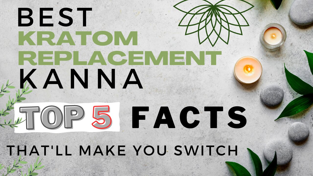 Best Kratom Replacement Kanna Top 5 Facts