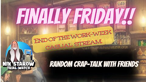 Finally Friday - End of the work week casual stream.