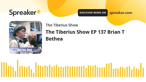 The Tiberius Show EP 137 Brian T Bethea