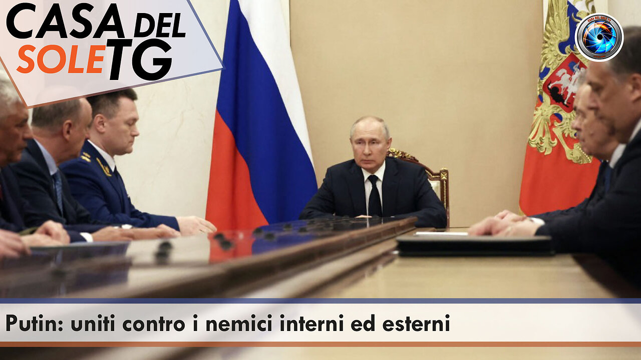 CasaDelSoleTG 27.06.23 Putin: uniti contro i nemici interni ed esterni