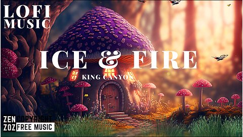 LOFI Music | Ice & Fire - Copyrightfree music | King Canyon | Zenzoz
