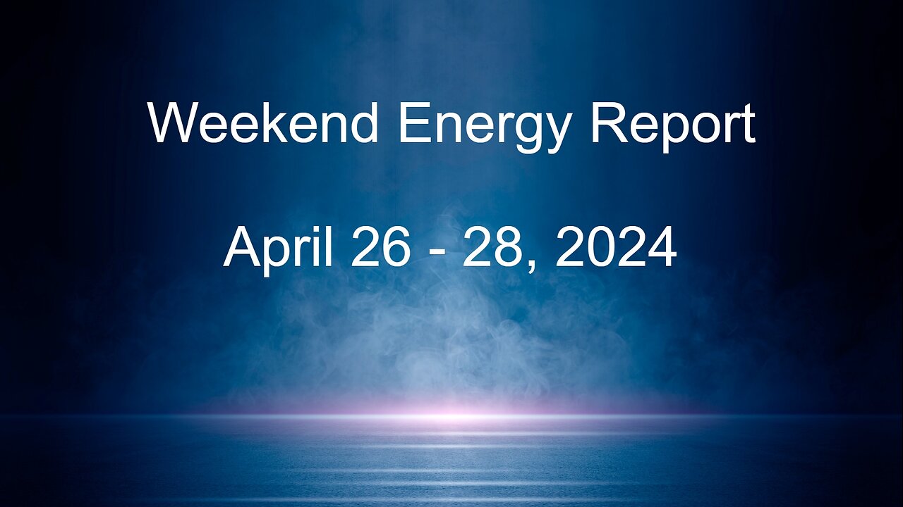 Weekend Energy - **CORRECTION - April 26-28, 2024