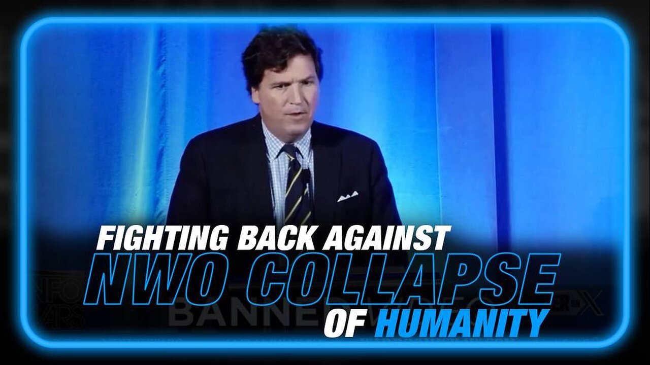 Tucker Carlson Fights Back Against NWO Collapse of Humanity in Latest Speech