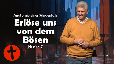 Erlöse uns von dem Bösen: Anatomie eines Sündenfalls | Basics 7 | Gert Hoinle