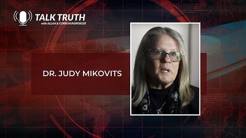 Talk Truth - Dr. Judy Mikovits