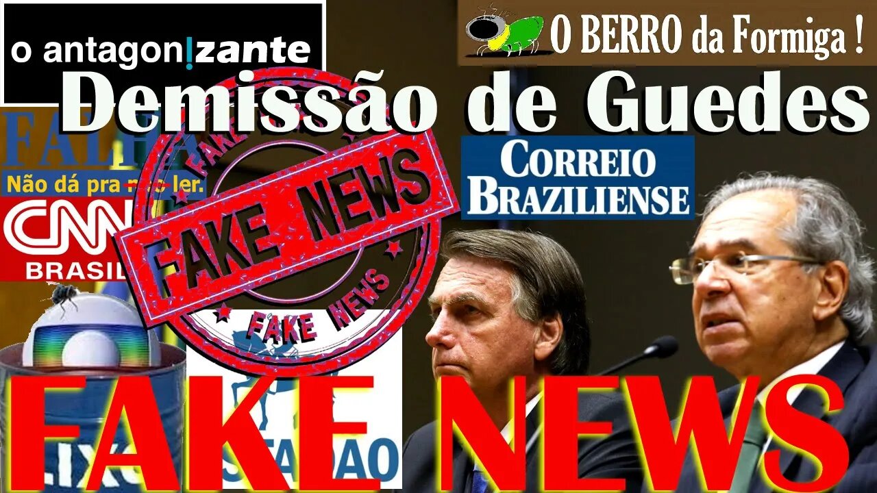 Guedes pediu demissão. FAKE NEWS! Mais uma MENTIRA do jornazi$mo!