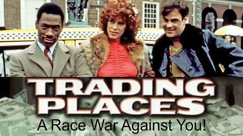 Trading Places: THE RACE WAR AGAINST YOU!