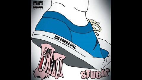 BiG PoPPa PiLL - StuCk