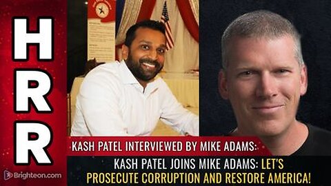 Kash Patel joins Mike Adams Let's prosecute CORRUPTION and RESTORE America!