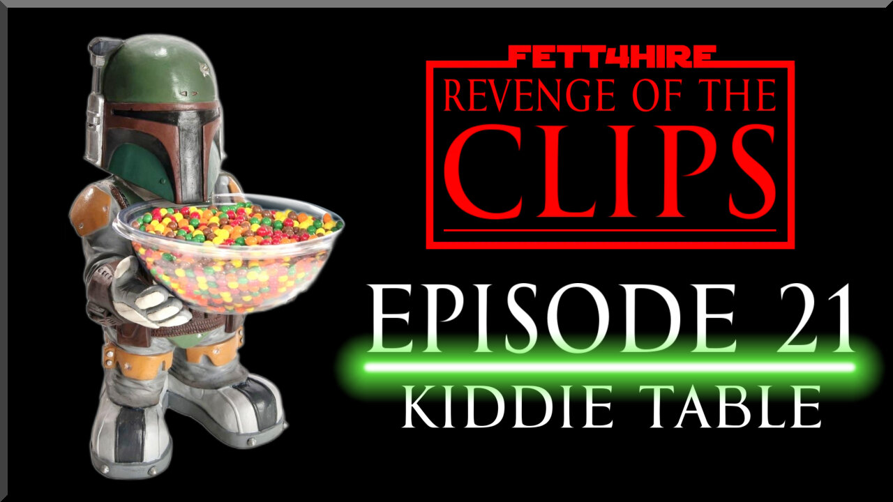 Revenge of the Clips Episode 21: Kiddie Table