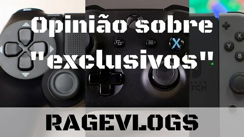 [Ragevlog] Exclusivos: isso importa pra nós, jogadores?