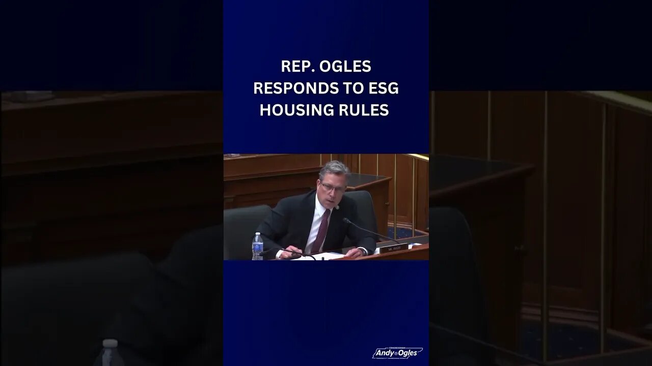 Rep Ogles Responds to ESG Housing Rules