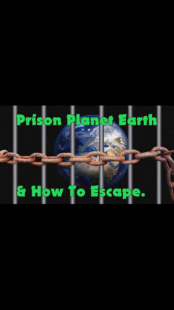 Is EARTH a PRISON (How to Escape)