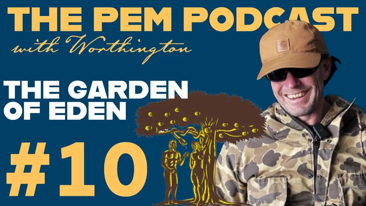 The Garden of Eden | The PEM Pod #10 w/ Worthington