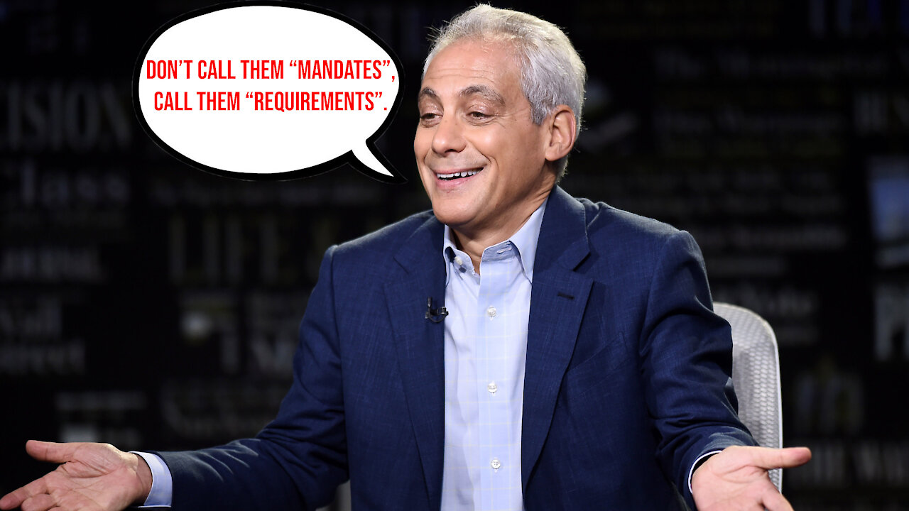 Rahm Emanuel: Don’t Call Them “Mandates”, Call Them “Requirements”