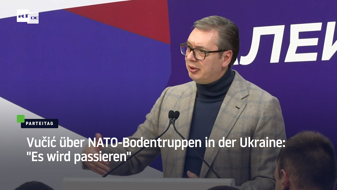 Vučić über NATO-Bodentruppen in der Ukraine: "Es wird passieren"