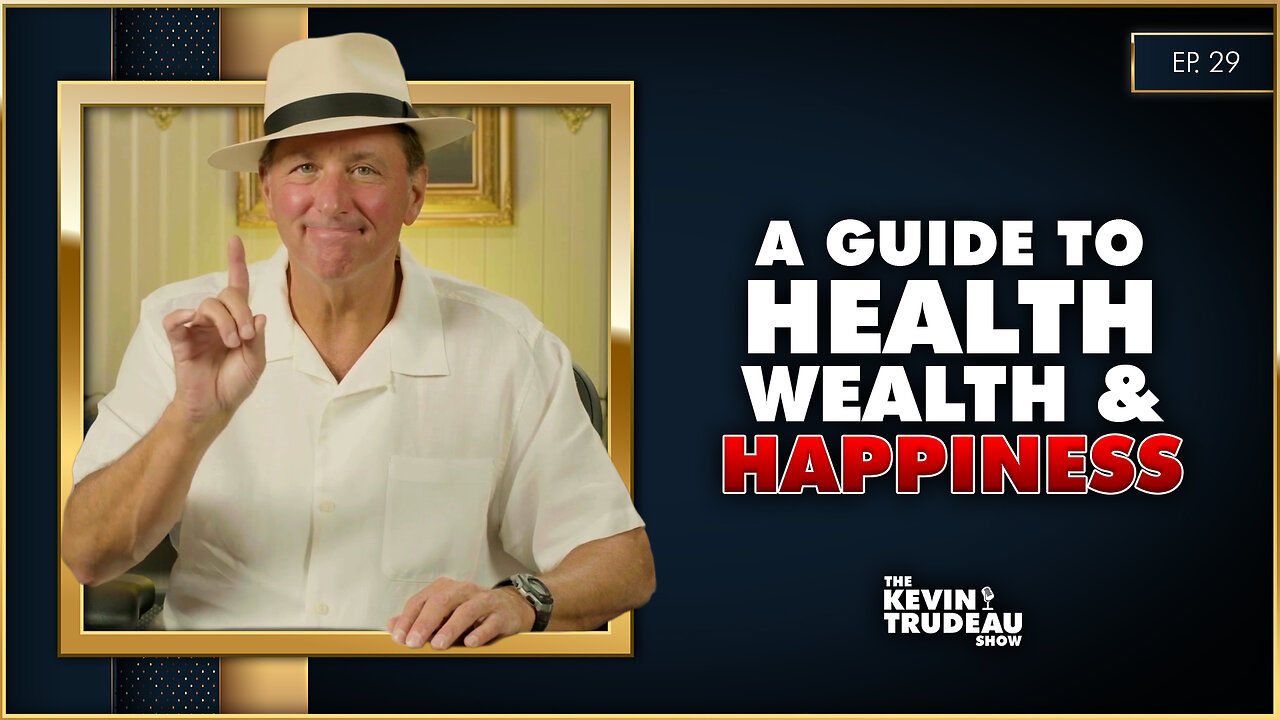 The Answers To Health, Wealth, & Happiness | The Kevin Trudeau Show | Ep. 29