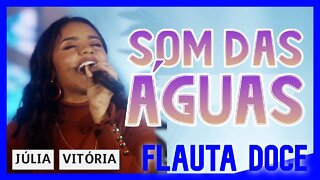 SOM DAS ÁGUAS - JÚLIA VITÓRIA - Tutorial com notas na tela flauta doce