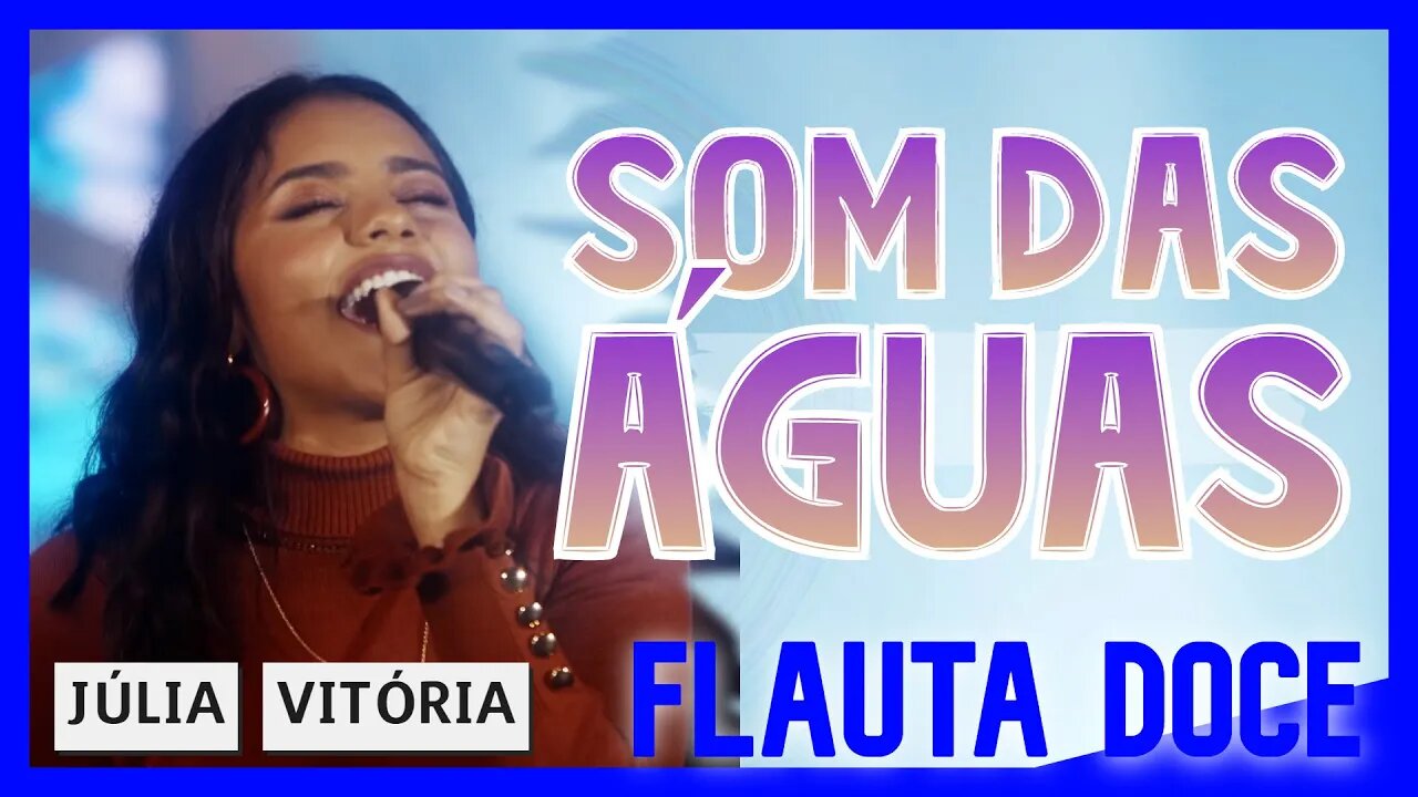 SOM DAS ÁGUAS - JÚLIA VITÓRIA - Tutorial com notas na tela flauta doce