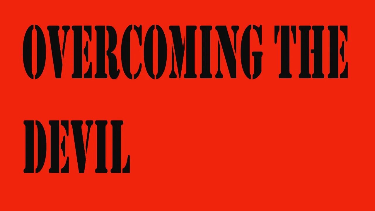 Overcoming the Devil