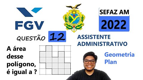 Area de Polígono | FGV Questão 12 da SEFAZ AM 2022. A figura abaixo mostra um polígono sombreado