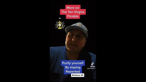 Parable of the Ten Virgins is about staying pure by repentance