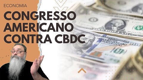 CONGRESSO AMERICANO quer aprovar LEI que PROÍBE o CBDC, o "DÓLAR DIGITAL", lá nos ESTADOS UNIDOS