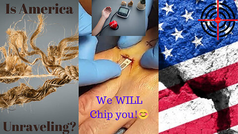 “The Great UNRAVELLING | They WILL Chip you | The Coming American CONFLICT”