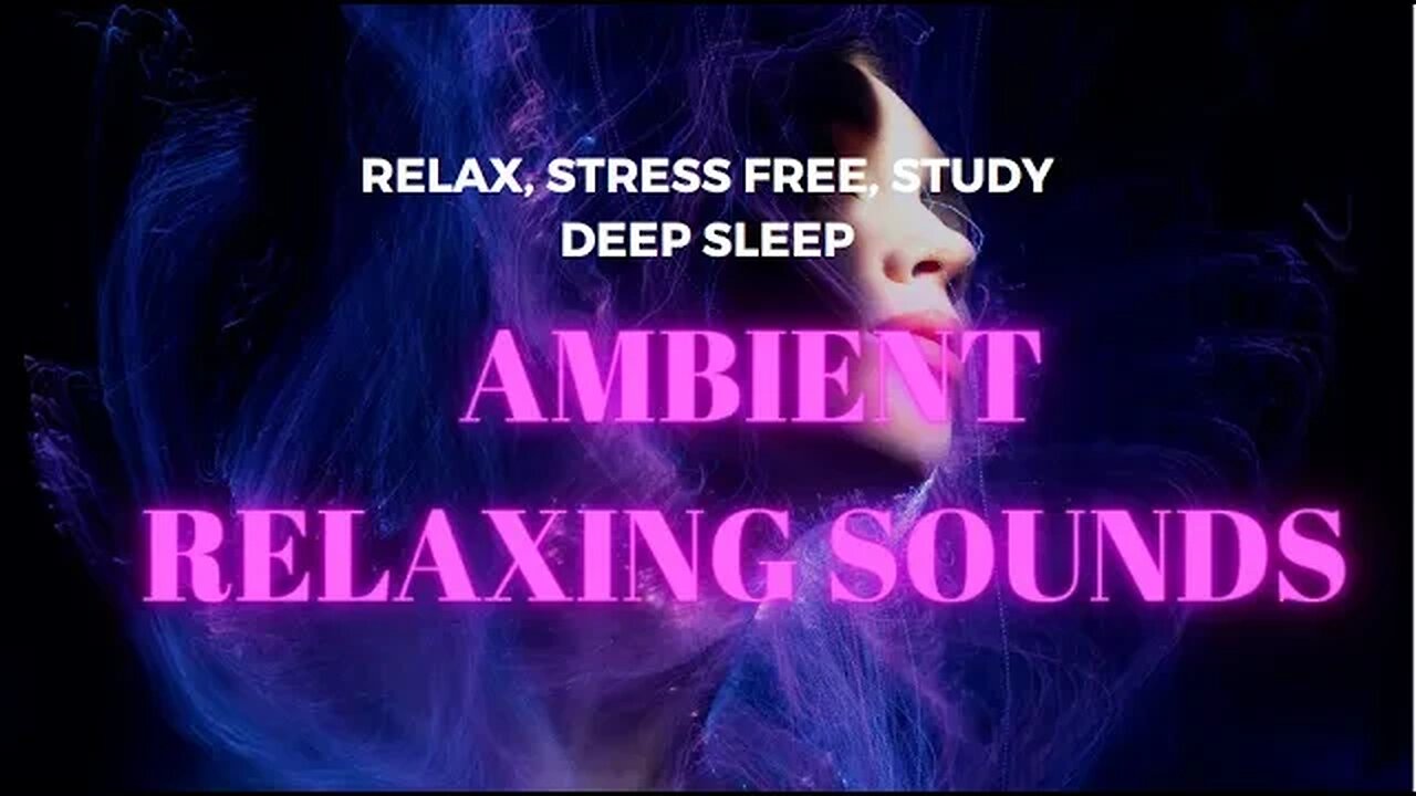 Ambient Relaxing Sound For Relaxing, Stress Relief, Deep Sleep, Study