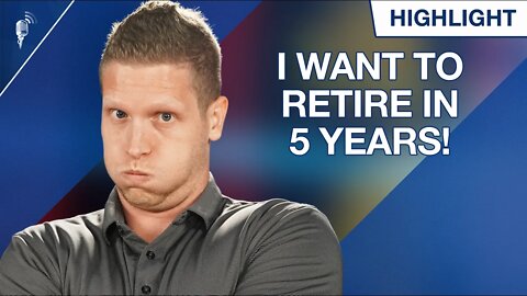 I Want to Retire in 5 Years! What Should I Do In This Market?