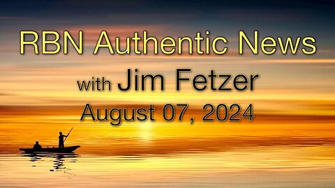 RBN Authentic News (7 August 2024)