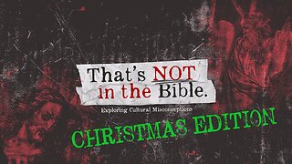 "That's NOT in the Bible, Christmas Edition"