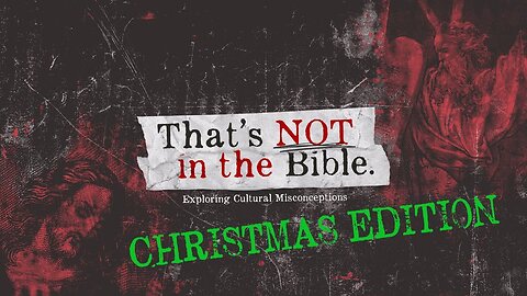 "That's NOT in the Bible, Christmas Edition"