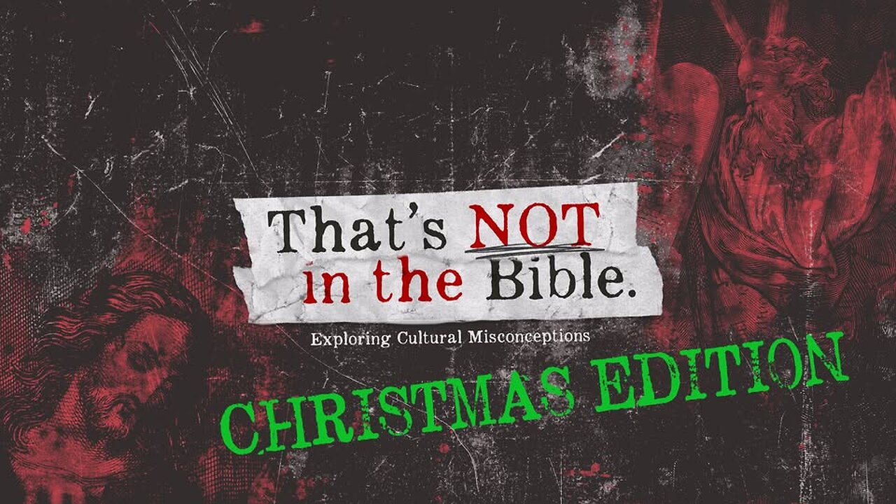 "That's NOT in the Bible, Christmas Edition"