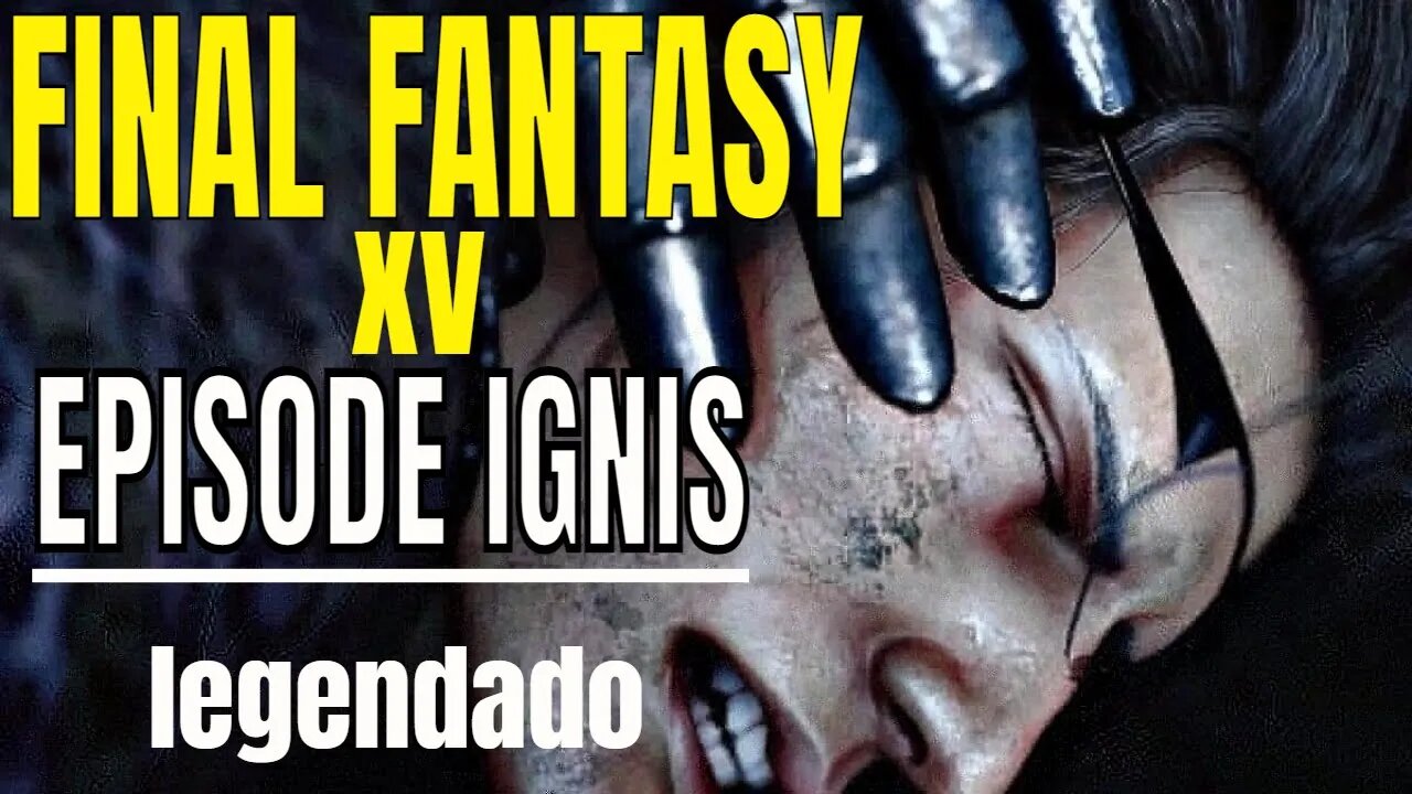 FINAL FANTASY XV EPISODE IGNIS O Filme - Legendado e resolução 1080p gameplayer legendado