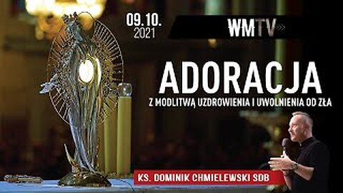 ks. Dominik Chmielewski - ADORACJA Z MODLITWĄ UZDROWIENIA I UWOLNIENIA OD ZŁA