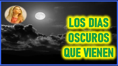 MENSAJE DE MARIA SANTISIMA A VALERIA COPPONI - LOS DIAS OSCUROS QUE VIENEN