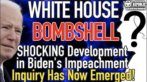 WHITE HOUSE BOMBSHELL! SHOCKING Development in Biden's Impeachment Inquiry JUST Emerged!
