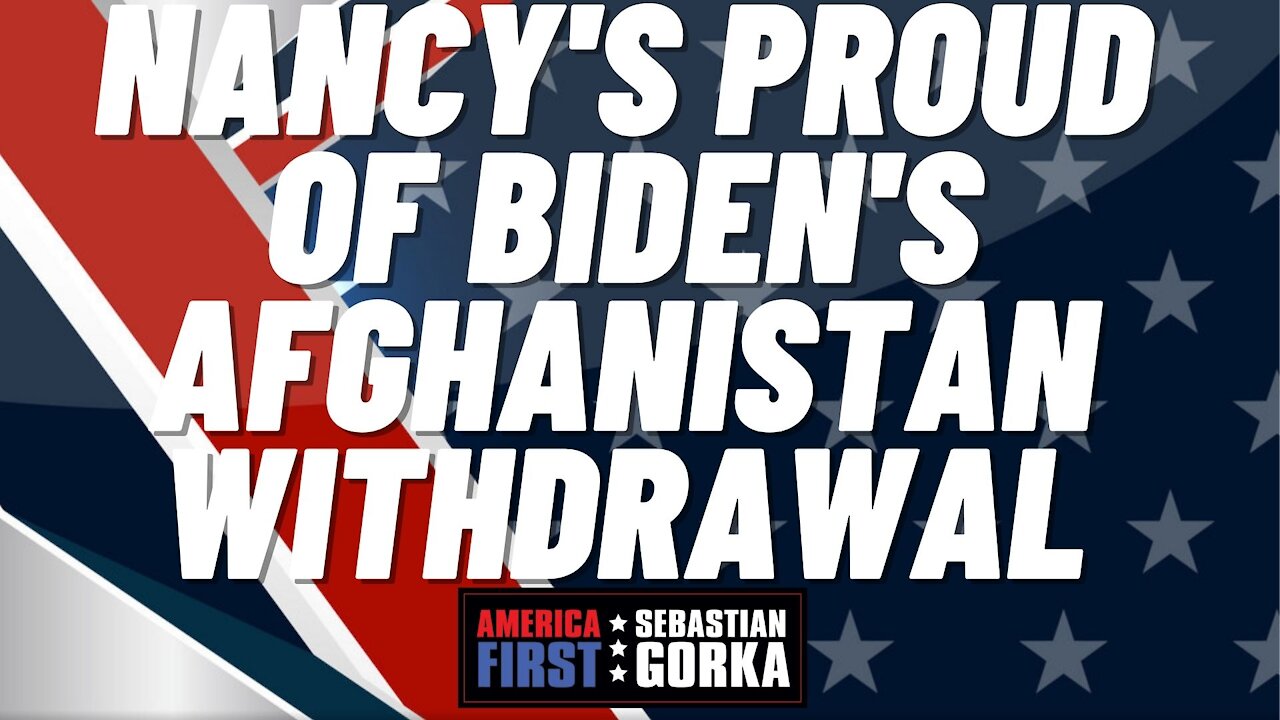 Nancy's proud of Biden's Afghanistan withdrawal. Jennifer Horn with Sebastian Gorka on AMERICA First