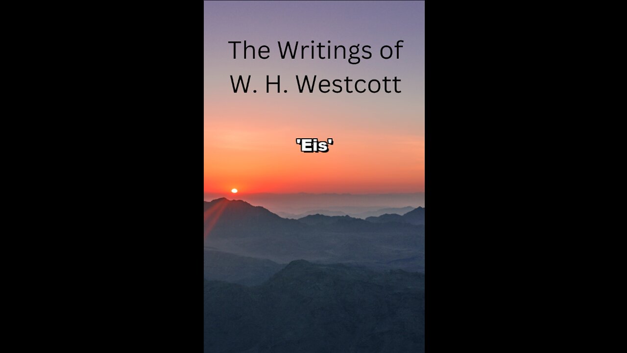 The Writings and Teachings of W. H. Westcott, 'Eis'