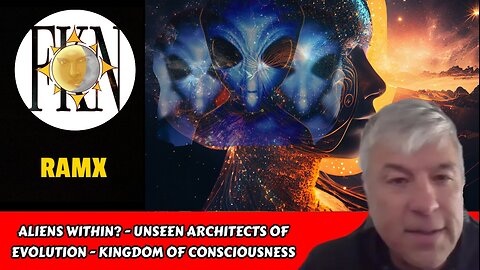 Aliens Within? - Unseen Architects of Evolution - Kingdom Of Consciousness | RamX