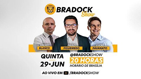 Bradock Show: 29/06/23 - Paulo Figueiredo. Lucas Pavanato e Andrey Blanco