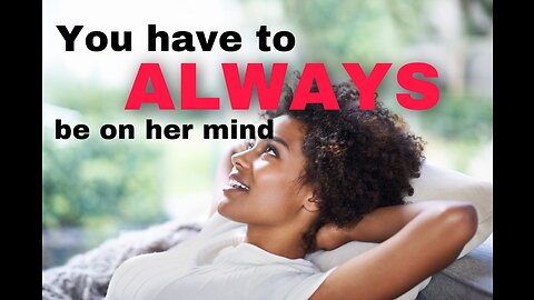 ALWAYS BE ON HER MIND! | REDPILL CONVERSATION