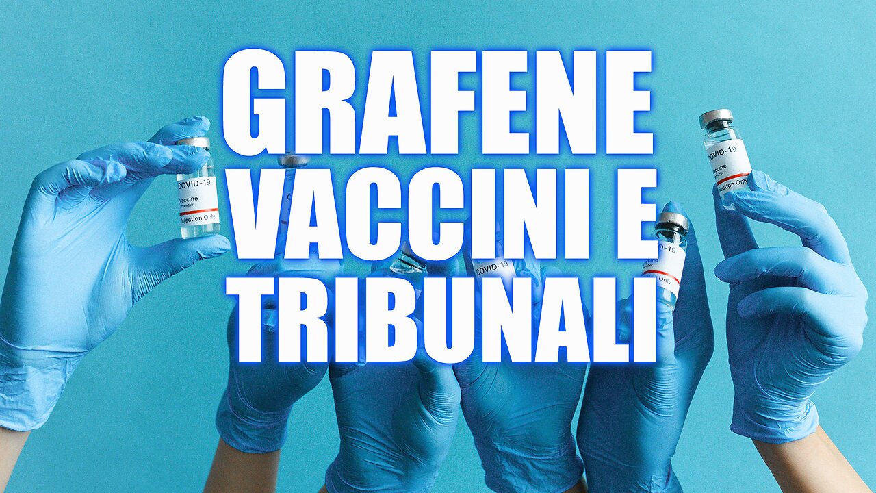 GRAFENE, VACCINI E TRIBINALI